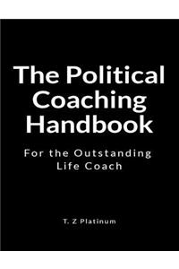 The Political Coaching Handbook: For the Outstanding Life Coach