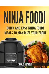 Ninja Foodi: Quick and Easy Ninja Foodi Meals to Maximize Your Foodi: Ninja Foodi Cookbook to Pressure Cook, Air Fry, and Dehydrate