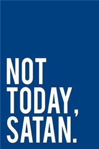 Not Today Satan