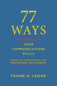 77 Ways to Perfect Your Communications Skills