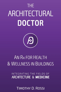 Architectural Doctor: An Rx for Health & Wellness in Buildings