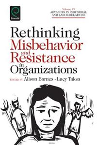 Rethinking Misbehavior and Resistance in Organizations