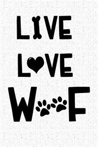 Live Love Woof: A 6x9 Matte Softcover Notebook Journal with 120 Blank Lined Pages and an Animal Loving Pet Dog Owner Cover Slogan