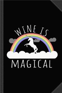 Wine Is Magical Journal Notebook: Blank Lined Ruled for Writing 6x9 120 Pages