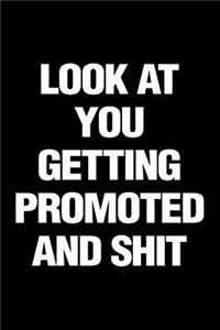 Look at You Getting Promoted and Shit