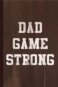 Dad Game Strong Journal Notebook