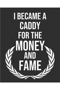 I Became a Caddy for the Money and Fame