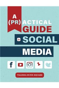 A (PR)actical Guide to Social Media