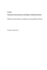 Vibration Dissociation Coupling in Nonequilibrium Flows