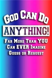 God Can Do Anything Far More Than You Could Ever Imagine