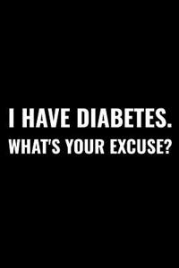 I Have Diabetes. What's Your Excuse?