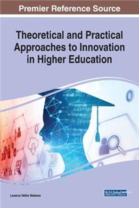 Theoretical and Practical Approaches to Innovation in Higher Education