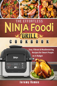 The Effortless Ninja Foodi Grill Cookbook