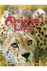 100 Facts Animal Life: Take a Walk on the Wildside and Learn about the Extraordinar
