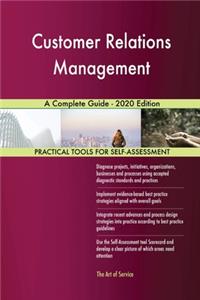 Customer Relations Management A Complete Guide - 2020 Edition