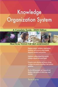 Knowledge Organization System A Complete Guide - 2020 Edition