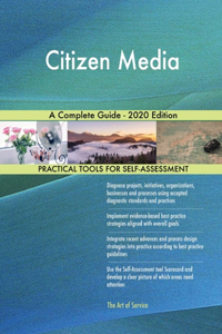 Citizen Media A Complete Guide - 2020 Edition