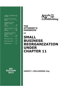 Attorney's Handbook on Small Business Reorganization Under Chapter 11 (2013)