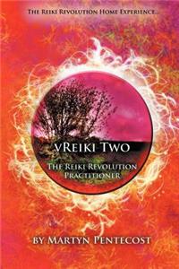 Vreiki Two - The Reiki Revolution Practitioner
