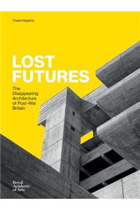 Lost Futures: The Disappearing Architecture of Post-War Britain