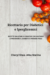 Ricettario per diabetici e Iperglicemici