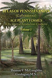 Atlas of Pennsylvanian (Carboniferous) Age Plant Fossils of the Central Appalachian Coalfields