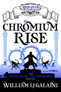 Chromium Rise - A Misplaced Adventures Novel