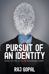 Pursuit of an Identity: Finding Your True Self on the Entrepreneurial Journey