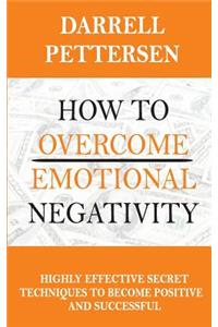 How To Overcome Emotional Negativity