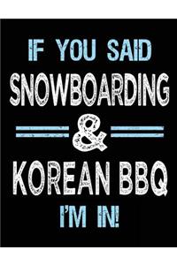 If You Said Snowboarding & Korean BBQ I'm in