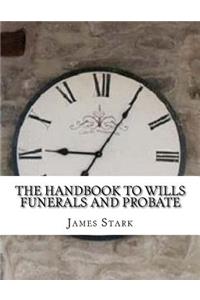 The Handbook to Wills Funerals and Probate