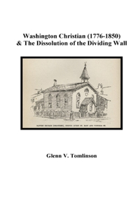 Washington Christian (1776-1850) and The Dissolution of the Dividing Wall