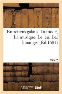 Entretiens Galans. La Mode, La Musique, Le Jeu, Les Louanges Tome 2