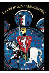 La Croisade Des Albigeois