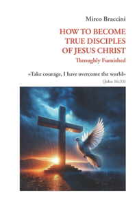 How to Become True Disciples of Jesus Christ