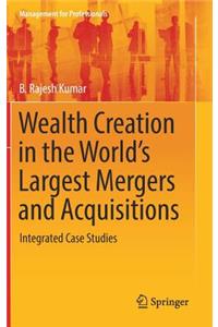 Wealth Creation in the World's Largest Mergers and Acquisitions