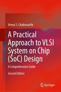 Practical Approach to VLSI System on Chip (Soc) Design