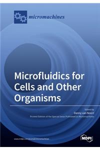 Microfluidics for Cells and Other Organisms