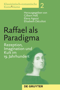 Klassizistisch-romantische Kunst(t)räume, Band 2, Raffael als Paradigma