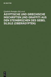 Ägyptische Und Griechische Inschriften Und Graffiti Aus Den Steinbrüchen Des Gebel Silsile (Oberägypten)
