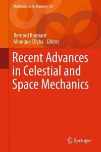 Recent Advances in Celestial and Space Mechanics