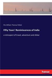 Fifty Years' Reminiscences of India