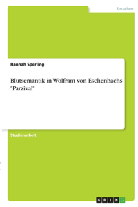 Blutsemantik in Wolfram von Eschenbachs 