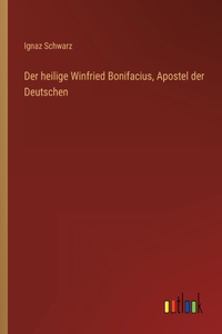heilige Winfried Bonifacius, Apostel der Deutschen