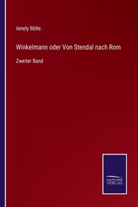 Winkelmann oder Von Stendal nach Rom