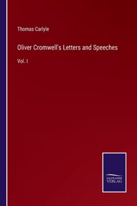 Oliver Cromwell's Letters and Speeches