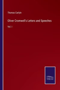 Oliver Cromwell's Letters and Speeches