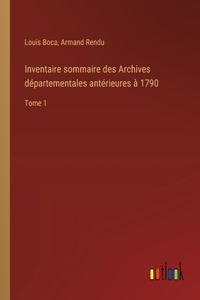 Inventaire sommaire des Archives départementales antérieures à 1790