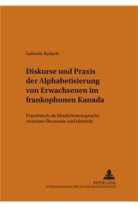 Diskurse Und Praxis Der Alphabetisierung Von Erwachsenen Im Frankophonen Kanada