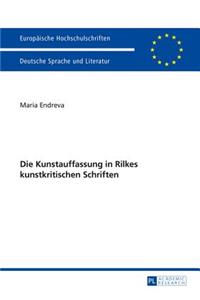 Die Kunstauffassung in Rilkes Kunstkritischen Schriften